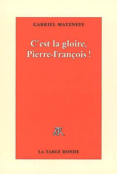 C'est la gloire, Pierre-François !