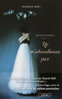 Insaisissable. Vol. 3. Ne m'abandonne pas