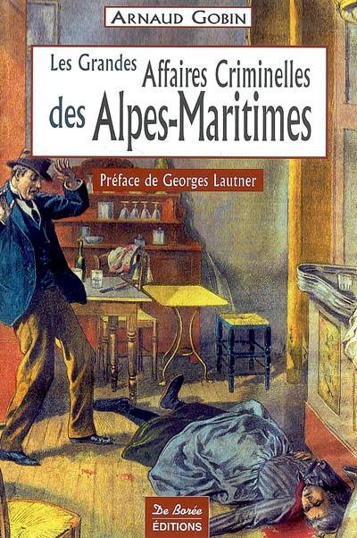 Les grandes affaires criminelles des Alpes-Maritimes