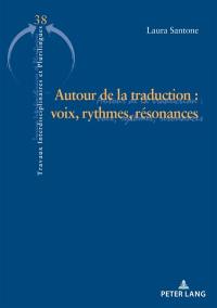 Autour de la traduction : voix, rythmes, résonances