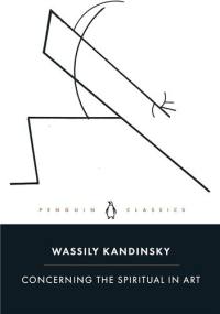 Wassily Kandinsky Concerning the Spiritual in Art (Penguin Classics)