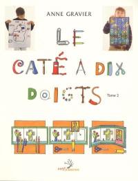 Le caté à dix doigts : activités manuelles. Vol. 2