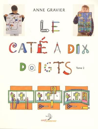 Le caté à dix doigts : activités manuelles. Vol. 2