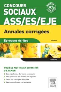 Concours sociaux ASS, ES, EJE : annales corrigées, épreuves écrites