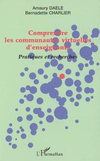 Comprendre les communautés virtuelles d'enseignants : pratiques et recherches