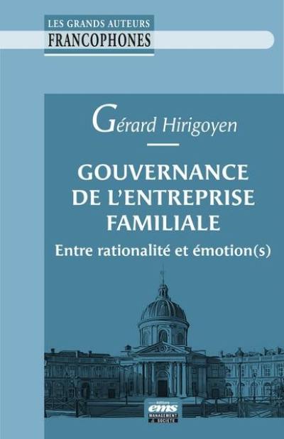 Gouvernance de l'entreprise familiale : entre rationalité et émotion(s)