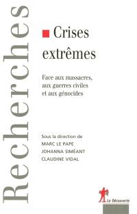 Crises extrêmes : face aux massacres, aux guerres civiles et aux génocides