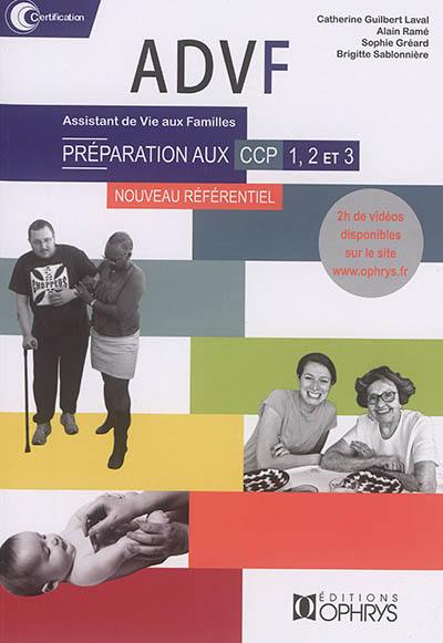 ADVF, assistant de vie aux familles : préparation aux CCP 1, 2 et 3 : nouveau référentiel