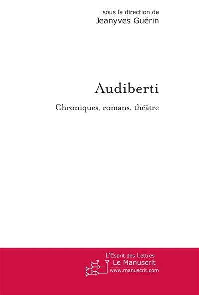 Audiberti : chroniques, romans, théâtre : actes du colloque de la Sorbonne Nouvelle, 5 novembre 2006