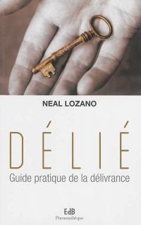 Délié : guide pratique de la délivrance