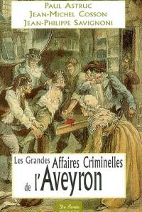 Les grandes affaires criminelles de l'Aveyron