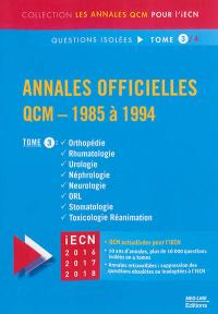 Annales officielles : QCM : 1985 à 1994. Vol. 3. Orthopédie, rhumatologie, urologie, néphrologie, neurologie, ORL, stomatologie, toxicologie réanimation