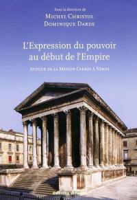 L'expression du pouvoir au début de l'Empire romain : autour de la Maison carrée à Nîmes : actes du colloque, Nimes, Carré d'art, 20-22 octobre 2005