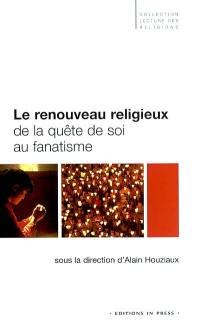 Le renouveau religieux : de la quête de soi au fanatisme : conférences de l'Etoile