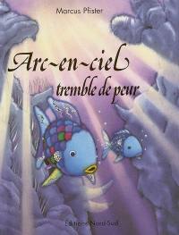 Arc-en-ciel tremble de peur