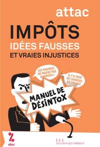 Impôts : idées fausses et vraies injustices : manuel de désintox