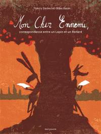 Mon cher ennemi : correspondance entre un lapin et un renard