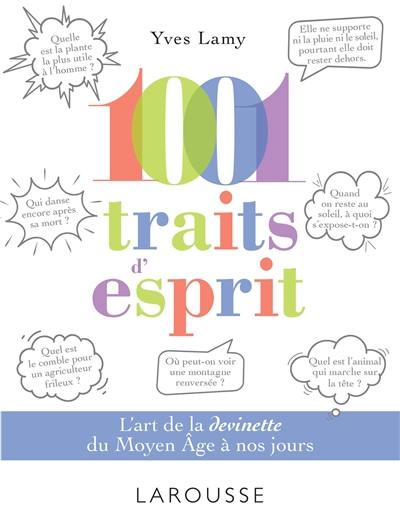 1.001 traits d'esprit : l'art de la devinette du Moyen Age à nos jours