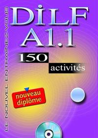 DILF A1.1 : 150 activités : nouveau diplôme