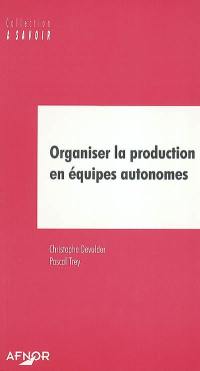 Organiser la production en équipes autonomes