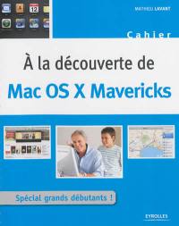 A la découverte de Mac OS X Mavericks : spécial grands débutants !