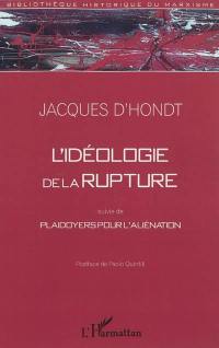 L'idéologie de la rupture. Plaidoyers pour l'aliénation