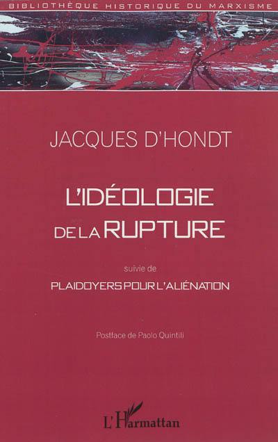 L'idéologie de la rupture. Plaidoyers pour l'aliénation