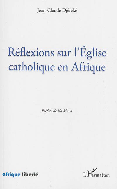 Réflexions sur l'Eglise catholique en Afrique