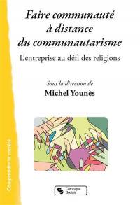 Faire communauté à distance du communautarisme : l'entreprise au défi des religions