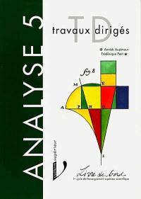 Analyse : travaux dirigés de mathématiques. Vol. 5. premier cycle de l'enseignement supérieur scientifique. Vol. 5