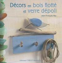 Décors en bois flotté et verre dépoli