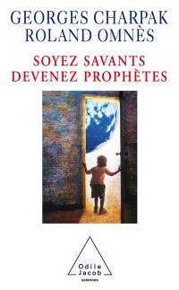 Soyez savants, devenez prophètes