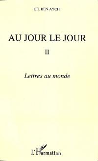 Au jour le jour : extraits. Vol. 2. Lettres au monde : critique de l'idéologie bourgeoise contemporaine