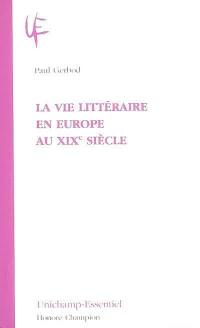 La vie littéraire en Europe au XIXe siècle