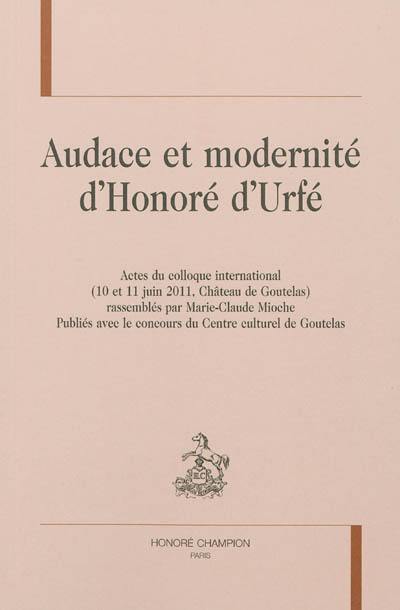 Audace et modernité d'Honoré Urfé : actes du colloque international, 10 et 11 juin 2011, château de Goutelas