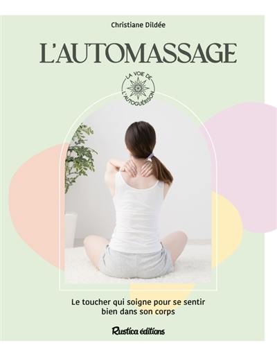 L'automassage : le toucher qui soigne pour se sentir bien dans son corps