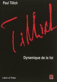 Oeuvres de Paul Tillich. Vol. 9. Dynamique de la foi