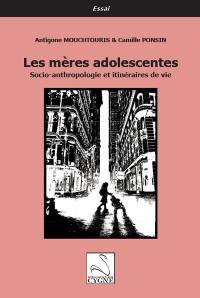 Les mères adolescentes : socio-anthropologie et itinéraires de vie