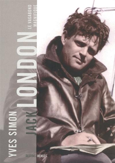 Jack London : le vagabond magnifique