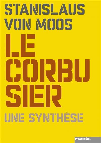 Le Corbusier, une synthèse