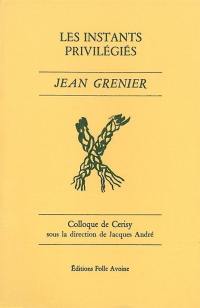 Les instants privilégiés : Jean Grenier