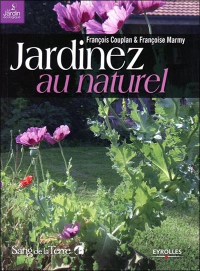 Jardinez au naturel : le jardin bio facile