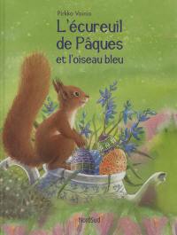 L'écureuil de Pâques et l'oiseau bleu