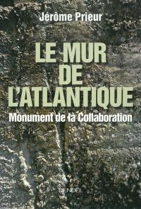 Le Mur de l'Atlantique : monument de la Collaboration