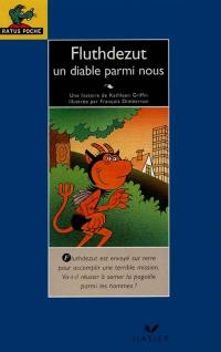 Fluthdezut, un diable parmi nous