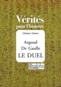 Argoud, de Gaulle, le duel