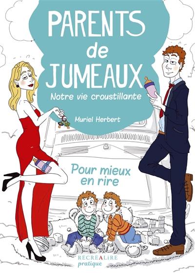 Parents de jumeaux : notre vie croustillante : pour mieux en rire...