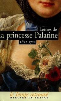 Lettres de Madame, duchesse d'Orléans, née princesse Palatine