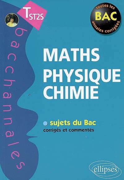 Maths, physique, chimie, terminale ST2S : sujets du bac corrigés et commentés