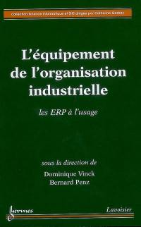 L'équipement de l'organisation industrielle : les ERP à l'usage